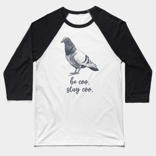Be Coo Stay Coo Pigeon Baseball T-Shirt